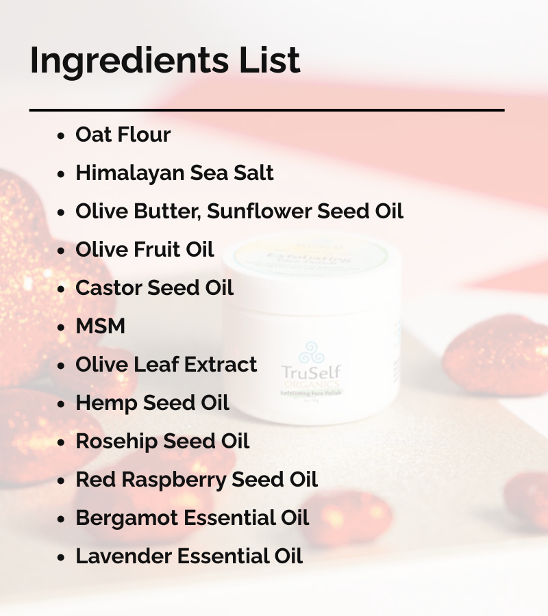 Exfoliating face polish ingredients list: Oat Flour, Himalayan Sea Salt, olive oils