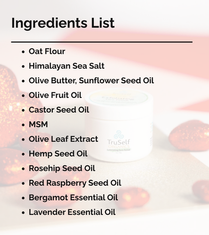 Exfoliating face polish ingredients list: Oat Flour, Himalayan Sea Salt, olive oils