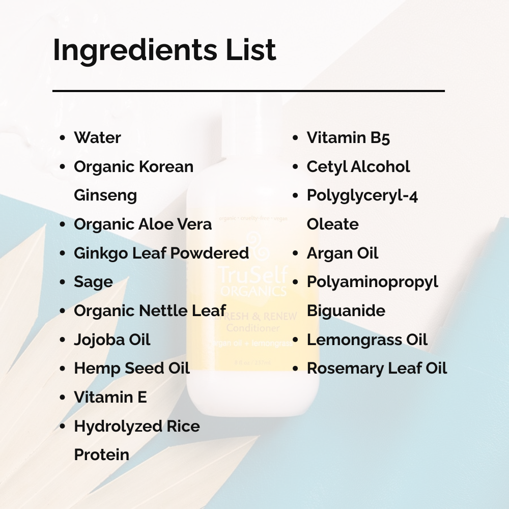 Conditioner ingredients list panel for TruSelf ORGANICS Refresh & Renew Conditioner
